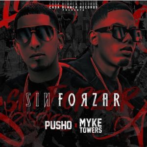 Pusho Ft. Myke Towers – Sin Forzar